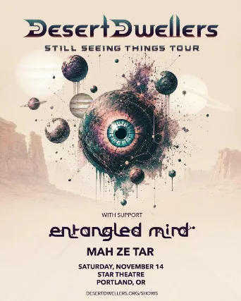 Event flyer for Desert Dwellers, Entangled Mind, Mah Ze Tar