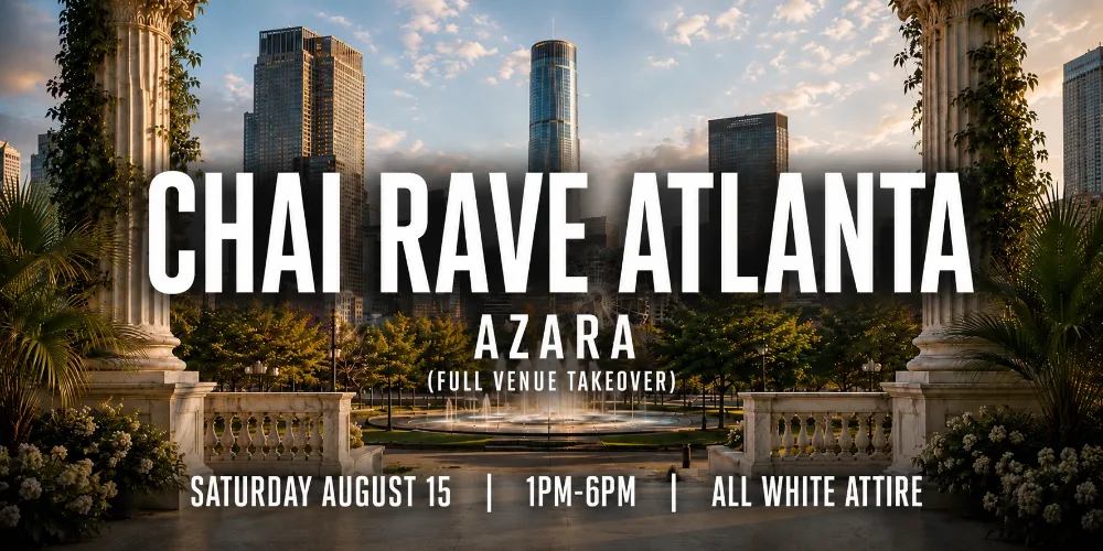 CHAI RAVE ATLANTA - ALL WHITE DAYTIMER @ AZARA (FULL VENUE TAKEOVER!) — event flyer
