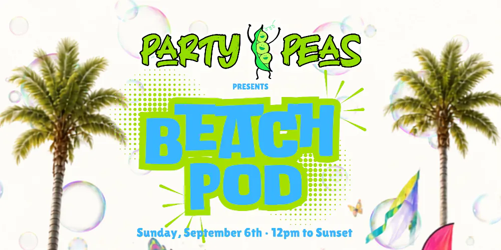 Party Peas presents Beach Pod — event flyer