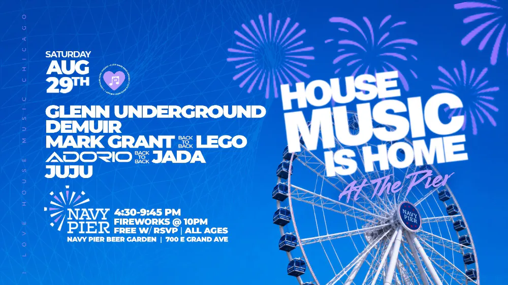House Music is Home at Navy Pier. Free w RSVP. — event flyer